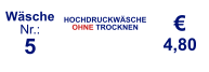 Wäsche Nr.: 5 HOCHDRUCKWÄSCHE  OHNE TROCKNEN € 4,80