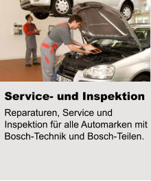Service- und Inspektion Reparaturen, Service und Inspektion für alle Automarken mit Bosch-Technik und Bosch-Teilen.