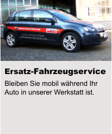 Ersatz-Fahrzeugservice Bleiben Sie mobil während Ihr Auto in unserer Werkstatt ist.